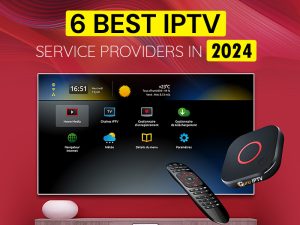 6 Best IPTV Service Providers in 2024