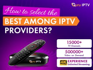 How to Select the Best Among IPTV Providers?