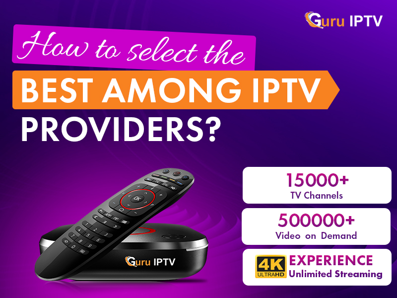 How to Select the Best Among IPTV Providers?