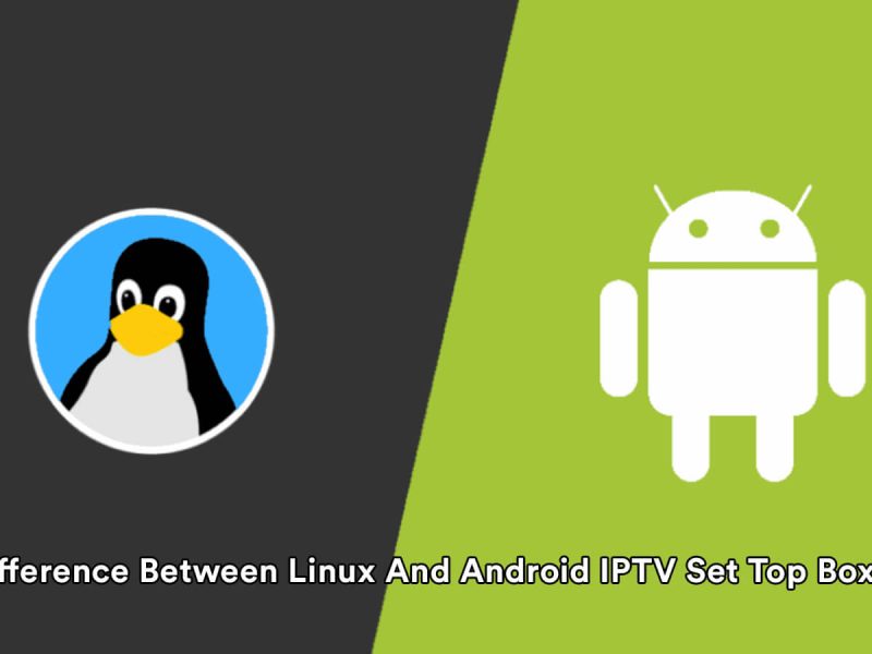 Difference Between Linux And Android IPTV Set Top Boxes